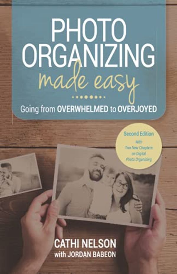 Cover Art for 9781955985154, Photo Organizing Made Easy: Going from Overwhelmed to Overjoyed by Cathi Nelson