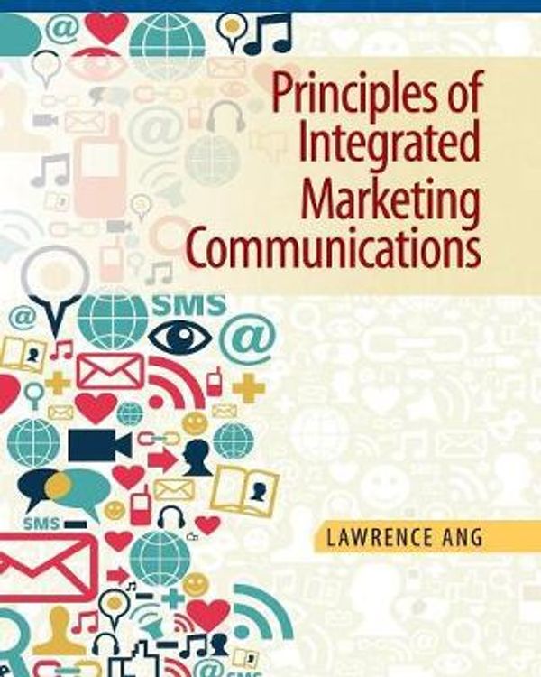 Cover Art for 9781107649187, Principles of Integrated Marketing Communications by Lawrence Ang