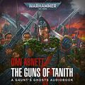 Cover Art for B08NFFFL8V, Guns of Tanith: Warhammer 40,000: Gaunt's Ghosts, Book 5 by Dan Abnett