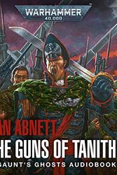 Cover Art for B08NFFFL8V, Guns of Tanith: Warhammer 40,000: Gaunt's Ghosts, Book 5 by Dan Abnett