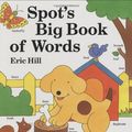 Cover Art for 9780399215636, Spot's Big Book of Words by Eric Hill