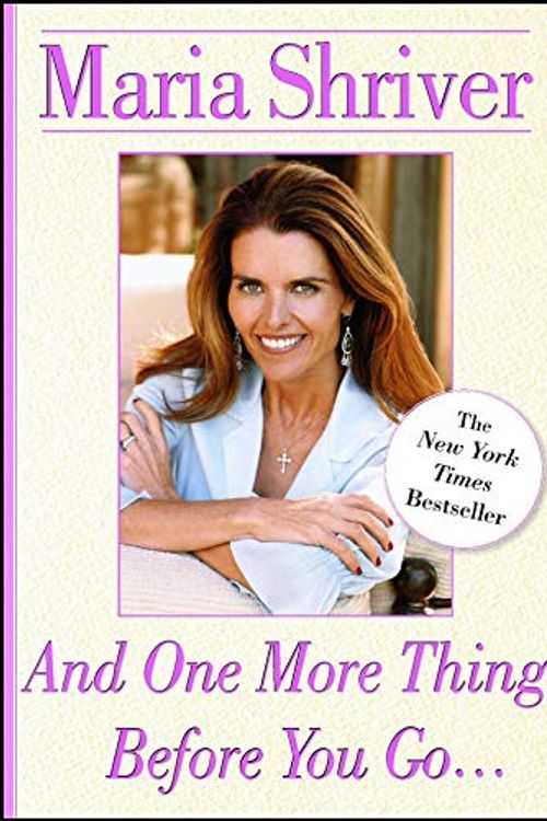 Cover Art for 9780743281034, And One More Thing Before You Go... by Maria Shriver