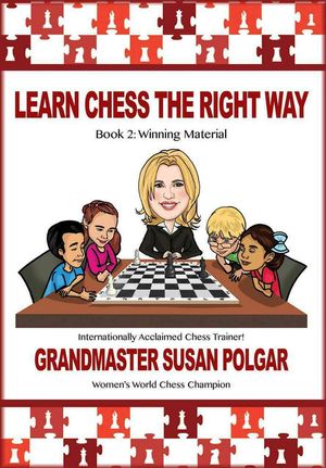Cover Art for 9781941270455, Learn Chess the Right Way!: Book 2: Winning Material by Susan Polgar