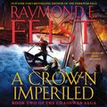 Cover Art for 9780062115621, A Crown Imperiled by Raymond E. Feist, John Meagher