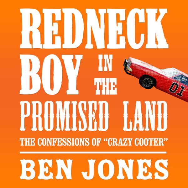 Cover Art for B008TYH7T6, Redneck Boy in the Promised Land: The Confessions of 'Crazy Cooter' (Unabridged) by Unknown