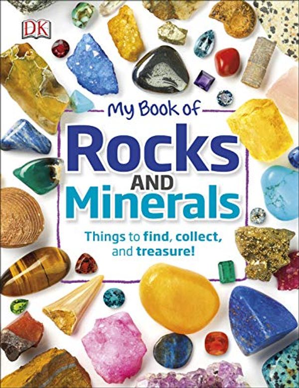 Cover Art for B07WJ89K28, My Book of Rocks and Minerals: Things to Find, Collect, and Treasure by Devin Dennie