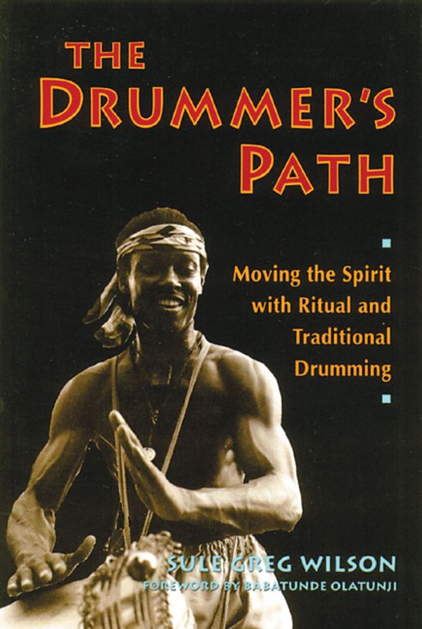 Cover Art for 9780892813599, The Drummer's Path by Sule Greg Wilson