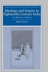 Cover Art for 9780521861458, Ideology and Empire in Eighteenth-Century India: The British in Bengal by Robert Travers