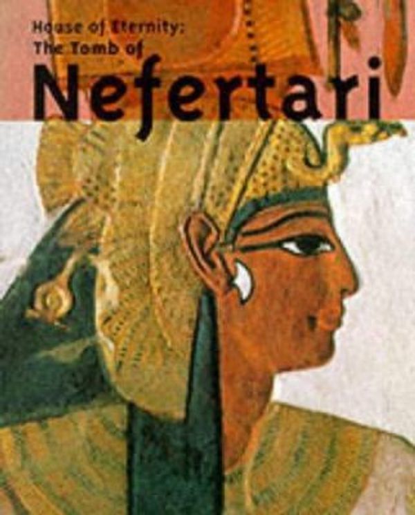 Cover Art for 9780500279243, House of Eternity: The Tomb of Nefertari by John K. McDonald