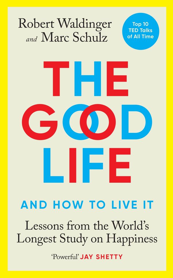 Cover Art for 9781846046773, The Good Life by Robert Waldinger, Marc Schulz