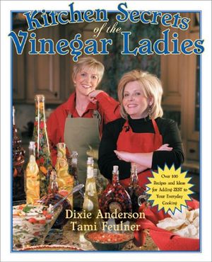 Cover Art for 9781933317526, Kitchen Secrets of the Vinegar Ladies by Dixie Anderson