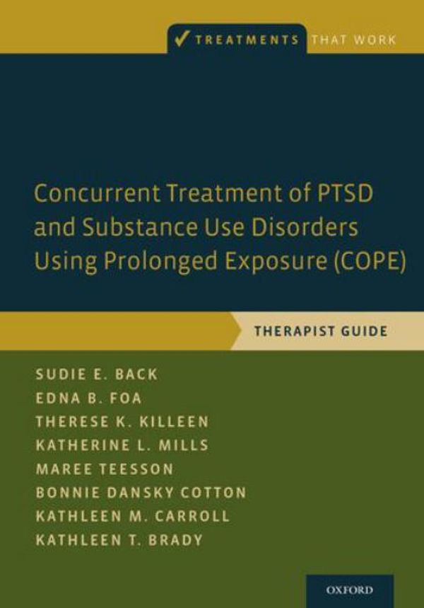 Cover Art for 9780199334537, Concurrent Treatment of PTSD and Substance Use Disorders Using Prolonged Exposure (COPE): Therapist Guide (Treatments That Work) by Sudie E. Back