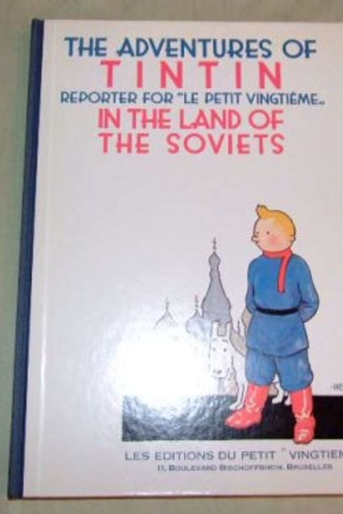 Cover Art for 9780951279915, The adventures of Tintin, reporter for "Le Petit Vingtième", in the Land of the Soviets by Herge; Cooper, Leslie Lonsdale [Translator]; Turner, Michael [Translator]