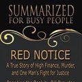 Cover Art for 9781540109477, Red Notice - Summarized for Busy People: A True Story of High Finance, Murder, and One Man's Fight for Justice: Based on the Book by Bill Browder by Goldmine Reads