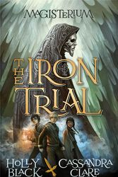 Cover Art for 9780857532503, Magisterium: The Iron Trial by Cassandra Clare, Holly Black