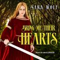 Cover Art for 9781541445796, Bring Me Their Hearts by Sara Wolf