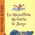 Cover Art for 9789707704176, La Maravillosa Medicina de Jorge by Ronald Dahl