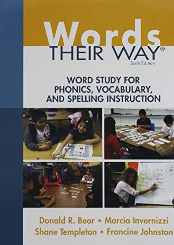 Cover Art for 9780134613703, Words Their WayWord Study for Phonics, Vocabulary, and Spellin... by Donald R. Bear,Marcia Invernizzi,Shane R. Templeton