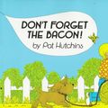 Cover Art for 9780688067885, Don't Forget the Bacon! by Pat Hutchins
