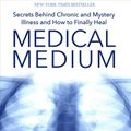 Cover Art for 9781401948290, Medical MediumSecrets Behind Chronic and Mystery Illness and ... by Anthony William