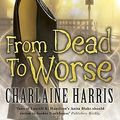 Cover Art for 9780575083943, From Dead to Worse: A True Blood Novel by Charlaine Harris