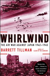 Cover Art for 9781416584414, Whirlwind: The Air War Against Japan, 1942-1945 by Barrett Tillman
