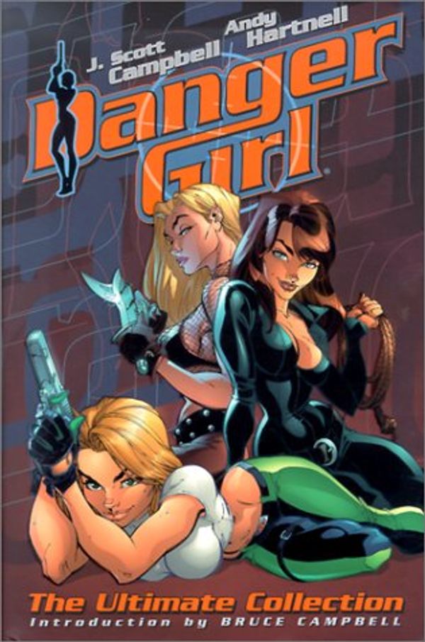 Cover Art for 9781563896569, Danger Girl Dangerously Yours by Andy Hartnell, J. Scott Campbell