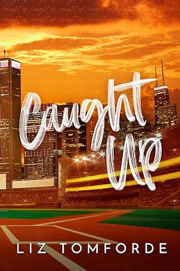 Cover Art for B0CKRXNDCF, Caught Up (Windy City Book 3) (Windy City Series) by Liz Tomforde