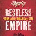 Cover Art for 9781847921970, Restless Empire: China and the World Since 1750 by Odd Arne Westad