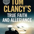 Cover Art for 9781405922302, Tom Clancy's True Faith and Allegiance by Mark Greaney