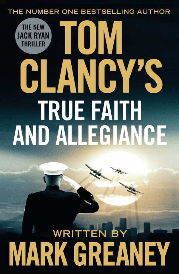 Cover Art for 9781405922302, Tom Clancy's True Faith and Allegiance by Mark Greaney