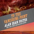 Cover Art for 9781520051581, To the Vanishing Point by Alan Dean Foster