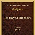 Cover Art for 9781167286063, The Lady of the Snows by Harrison, Edith Ogden