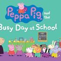 Cover Art for 9780763665258, Peppa Pig and the Busy Day at School by Candlewick Press