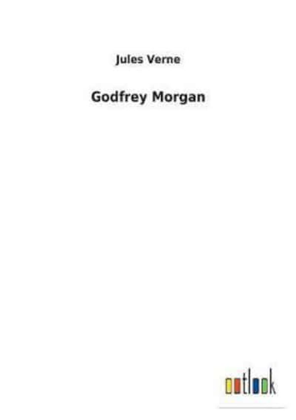 Cover Art for 9783732623891, Godfrey Morgan by Jules Verne