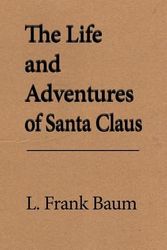 Cover Art for 9781539024439, The Life and Adventures of Santa Claus by L. Frank Baum