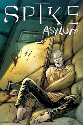 Cover Art for 9781600100611, Spike: Asylum by Brian Lynch