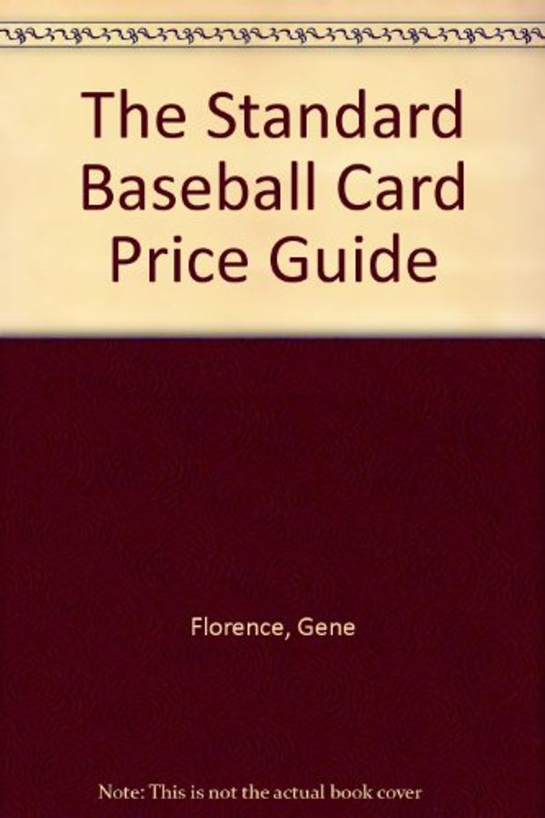 Cover Art for 9780891453857, The Standard Baseball Card Price Guide by Gene Florence