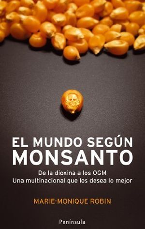 Cover Art for 9788483078402, El Mundo Segun Monsanto: de la Dioxina a los Ogm: una Multinacional que les Desea lo Mejor by Robin, Marie-Monique