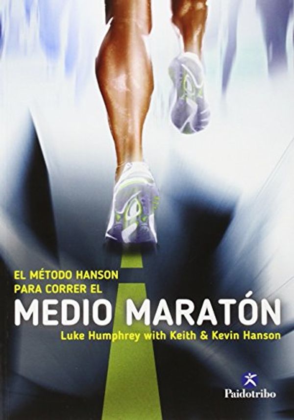 Cover Art for 9788499105291, El método Hanson para correr el medio maratón by Luke Humphrey, Keith Hanson, Kevin Hanson
