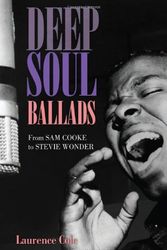 Cover Art for 9781907471087, Deep Soul Ballads: From Sam Cooke to Stevie Wonder by Laurence Cole