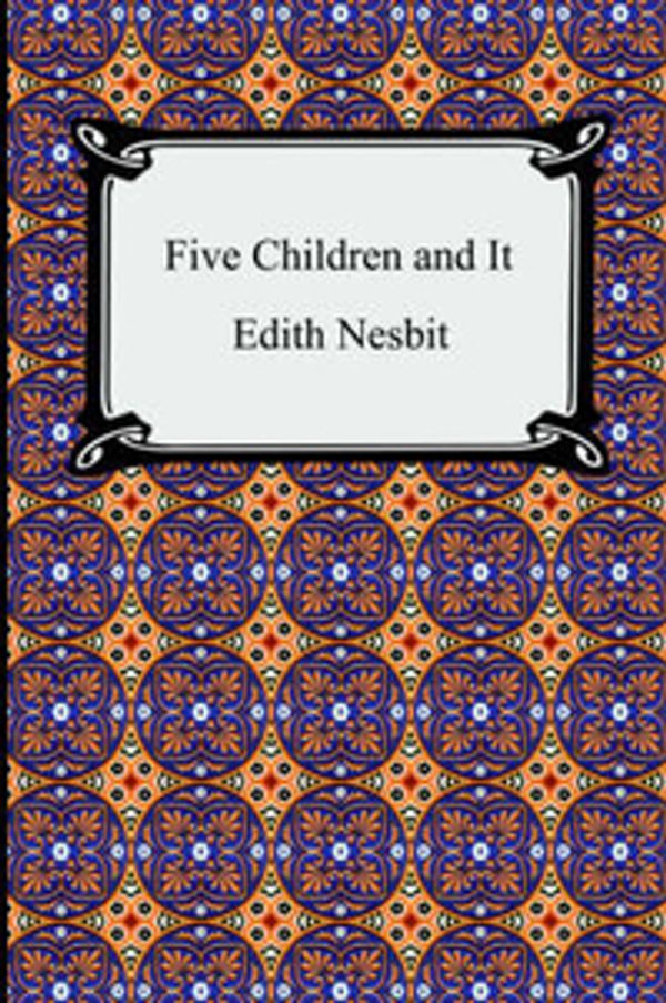 Cover Art for 9781420925876, Five Children and It by Edith Nesbit