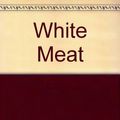 Cover Art for 9780330270182, White Meat by Peter Corris