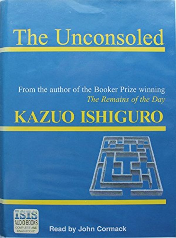 Cover Art for 9780753101698, The Unconsoled: Complete & Unabridged by Kazuo Ishiguro