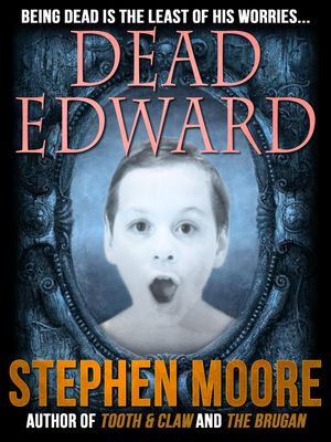 Cover Art for 6230000000861, Dead Edward by Stephen Moore