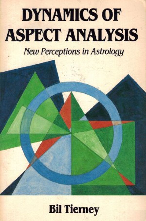 Cover Art for 9780916360184, Dynamics of Aspect Analysis: New Perceptions in Astrology by Bil Tierney