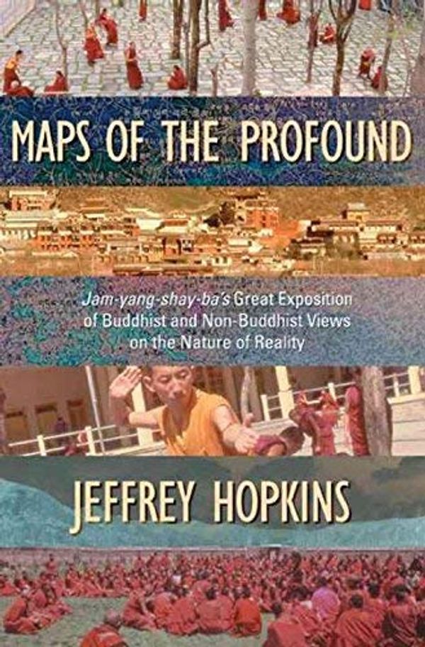 Cover Art for B001JO48KY, Maps of the Profound: Jam-Yang-Shay-Ba's Great Exposition of Buddhist and Non-Buddhis Views On the Nature of Reality. by Jeffrey Hopkins