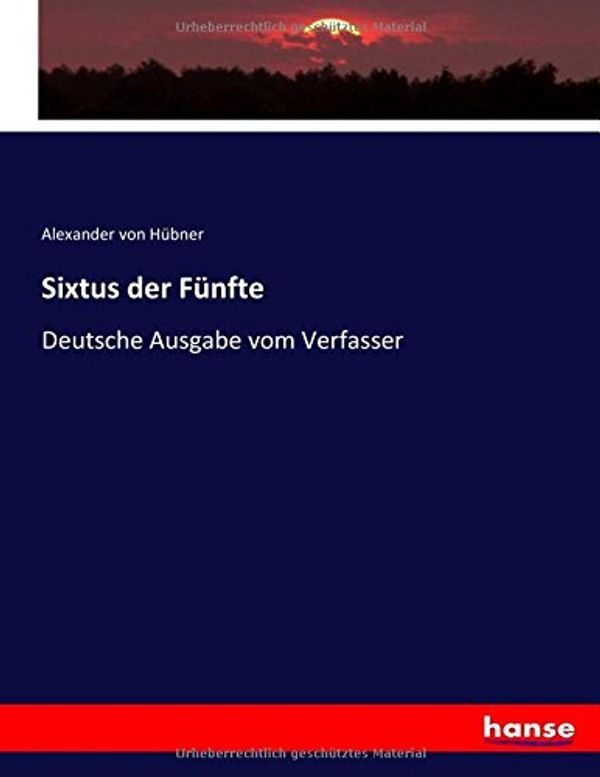 Cover Art for 9783744621052, Sixtus der Fünfte: Deutsche Ausgabe vom Verfasser by Hübner, Alexander Von