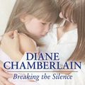 Cover Art for 9781494574697, Breaking the Silence by Diane Chamberlain