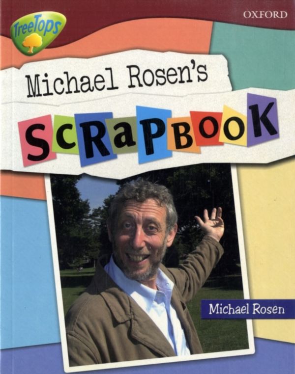 Cover Art for 9780199179411, Oxford Reading Tree: Stage 15: Treetops Non-fiction: Michael Rosen’s Scrapbook by Michael Rosen (author)